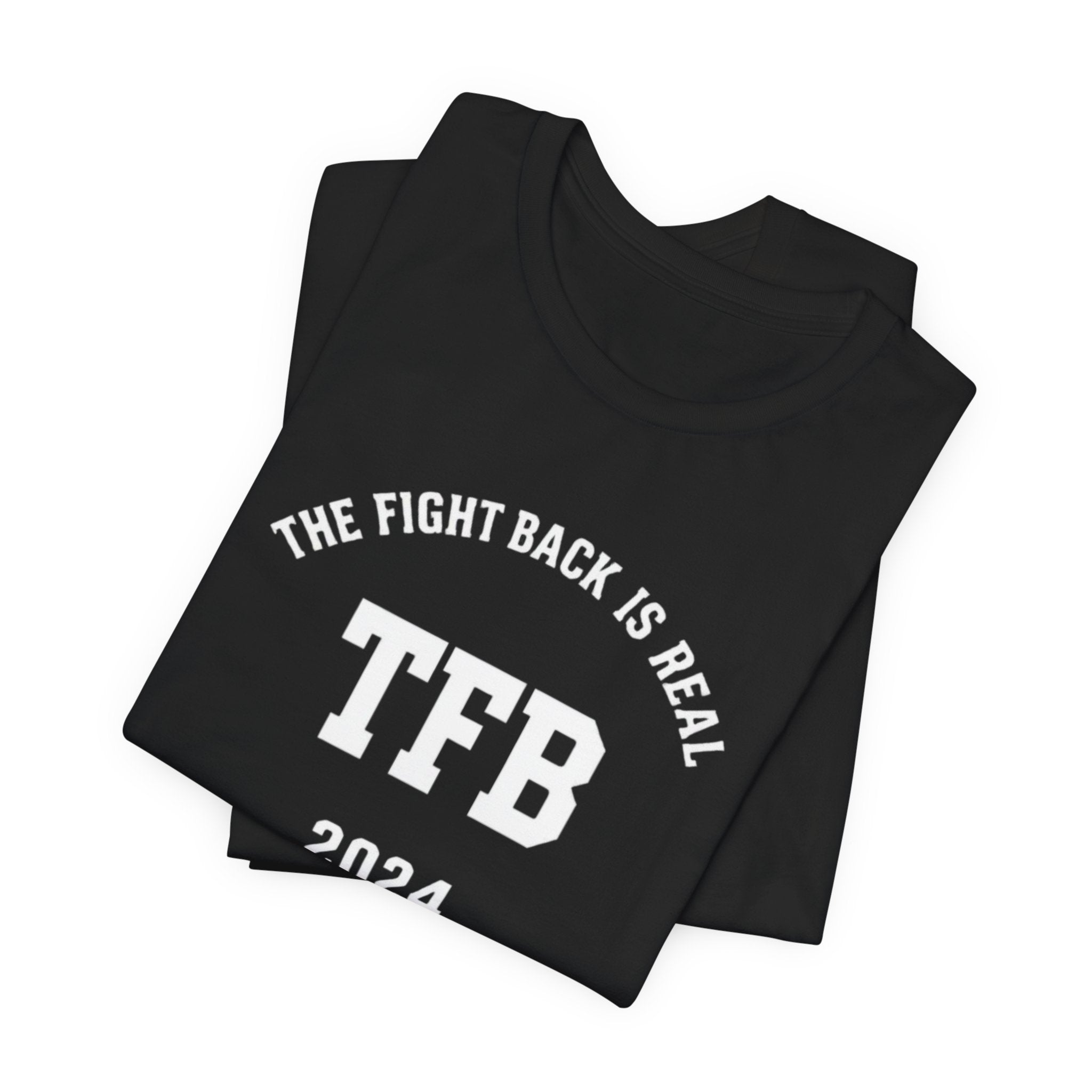 TFB 2024 Tee — "The Fight Back Is Real" Short Sleeve Shirt