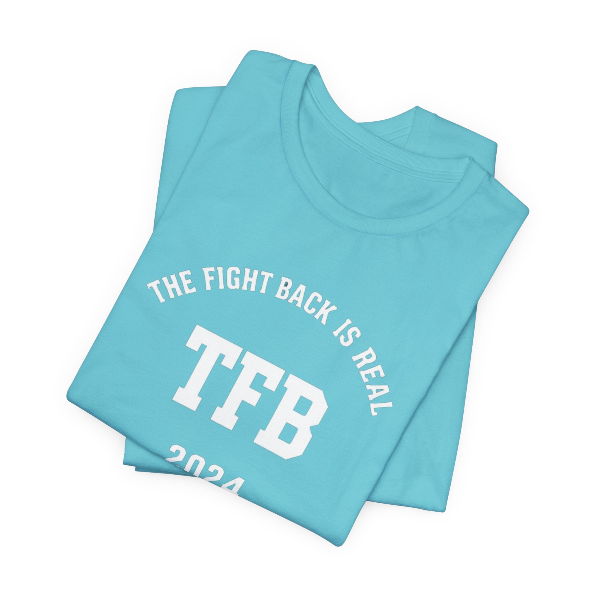TFB 2024 Tee — "The Fight Back Is Real" Short Sleeve Shirt