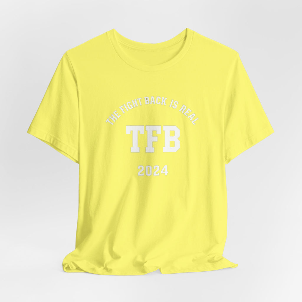 TFB 2024 Tee — "The Fight Back Is Real" Short Sleeve Shirt