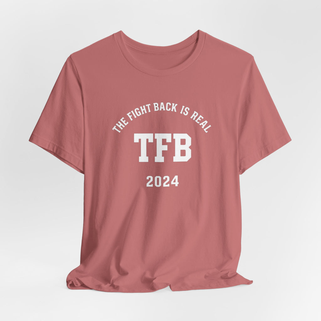 TFB 2024 Tee — "The Fight Back Is Real" Short Sleeve Shirt