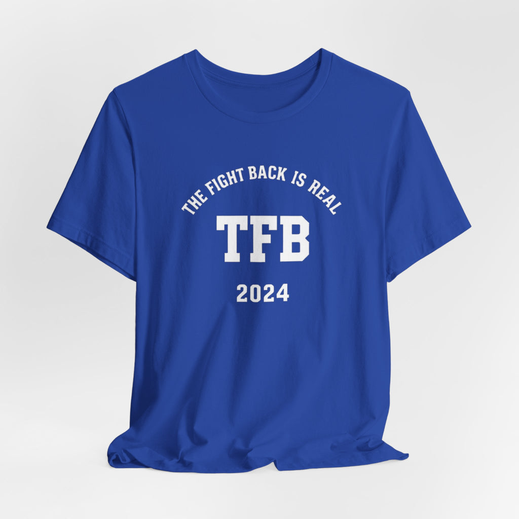 TFB 2024 Tee — "The Fight Back Is Real" Short Sleeve Shirt