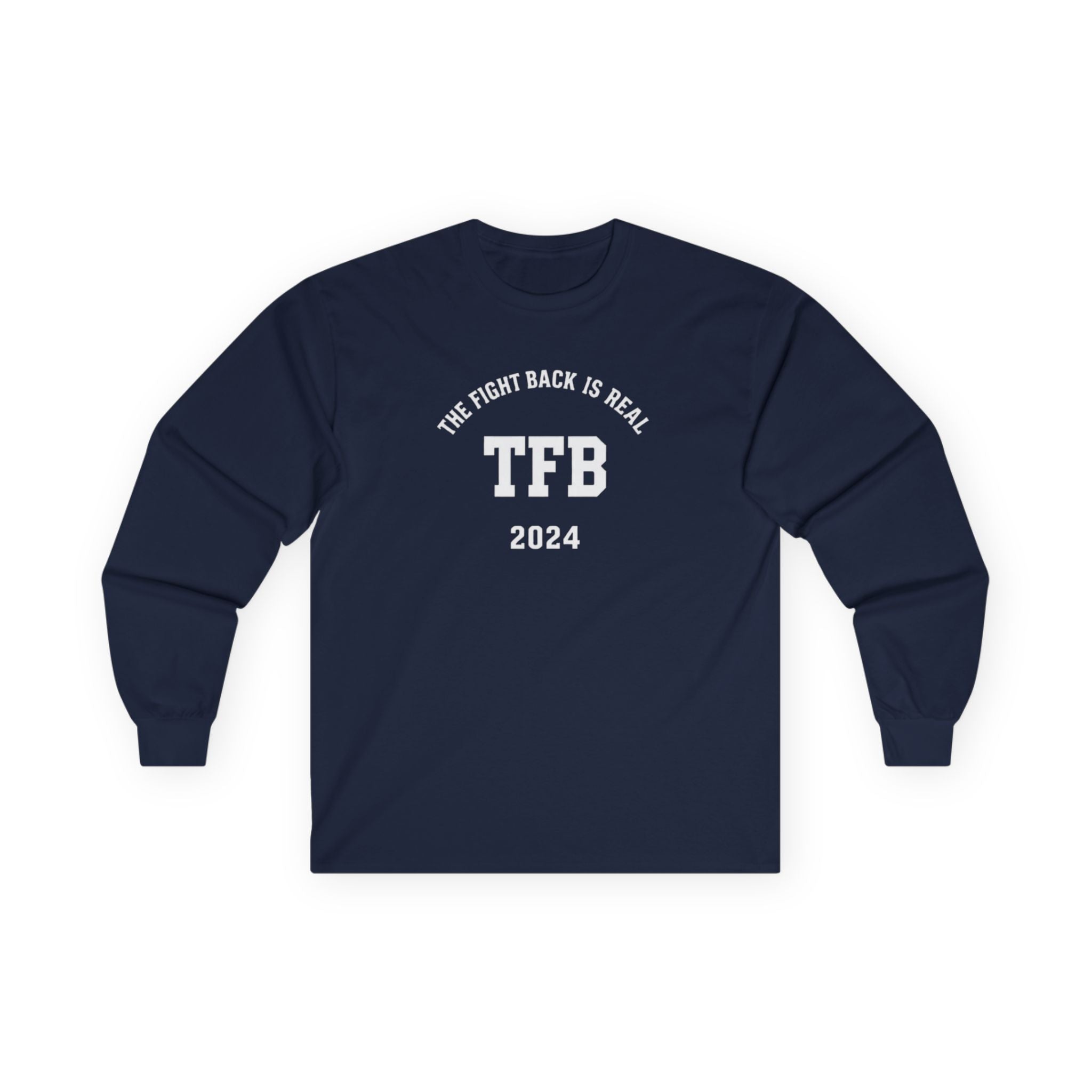 TFB 2024 Long Sleeve Tee — "The Fight Back Is Real" Cotton Shirt