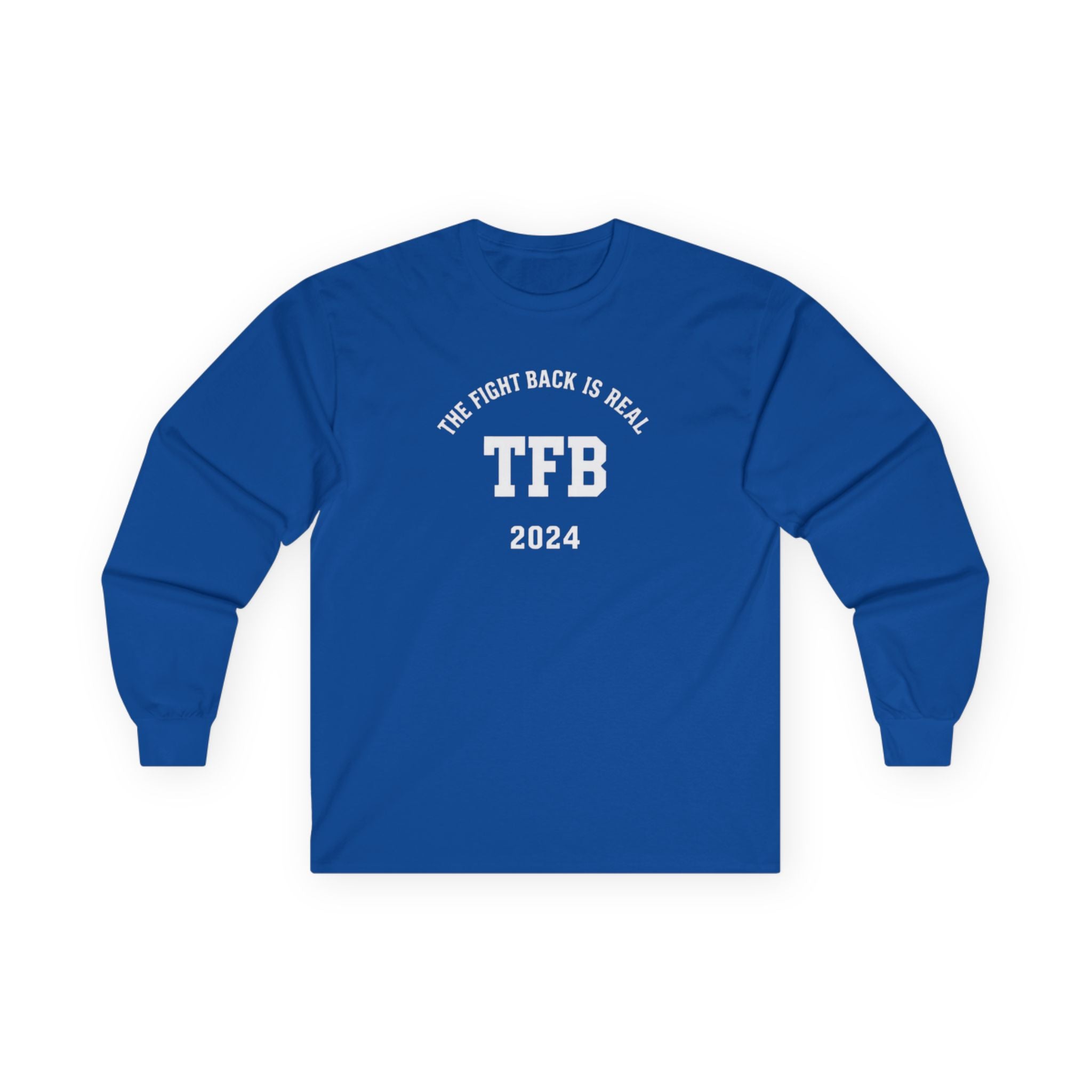 TFB 2024 Long Sleeve Tee — "The Fight Back Is Real" Cotton Shirt