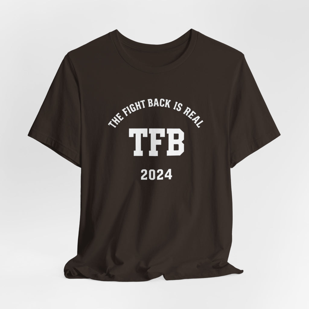 TFB 2024 Tee — "The Fight Back Is Real" Short Sleeve Shirt