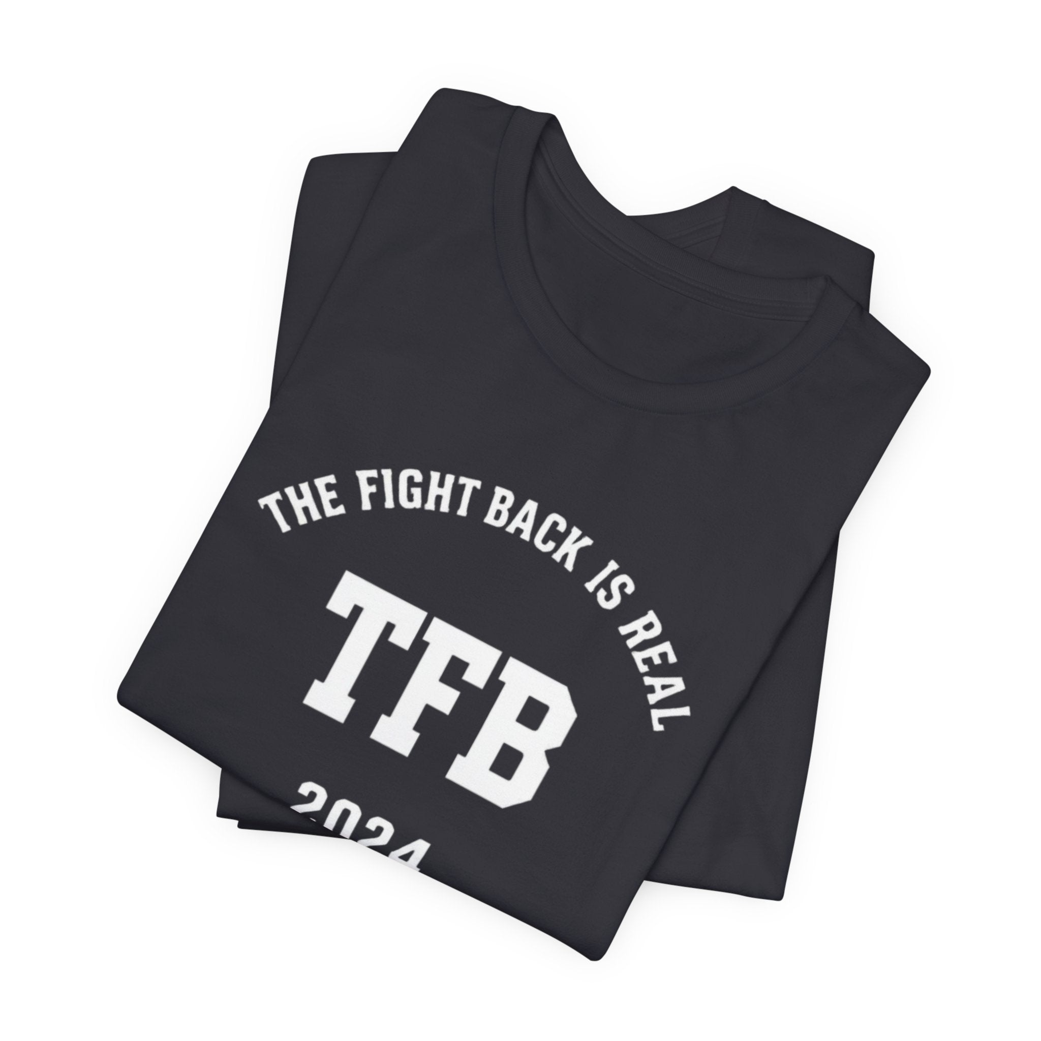 TFB 2024 Tee — "The Fight Back Is Real" Short Sleeve Shirt