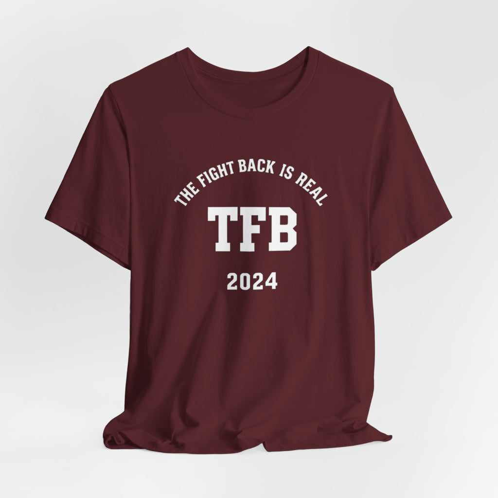 TFB 2024 Tee — "The Fight Back Is Real" Short Sleeve Shirt