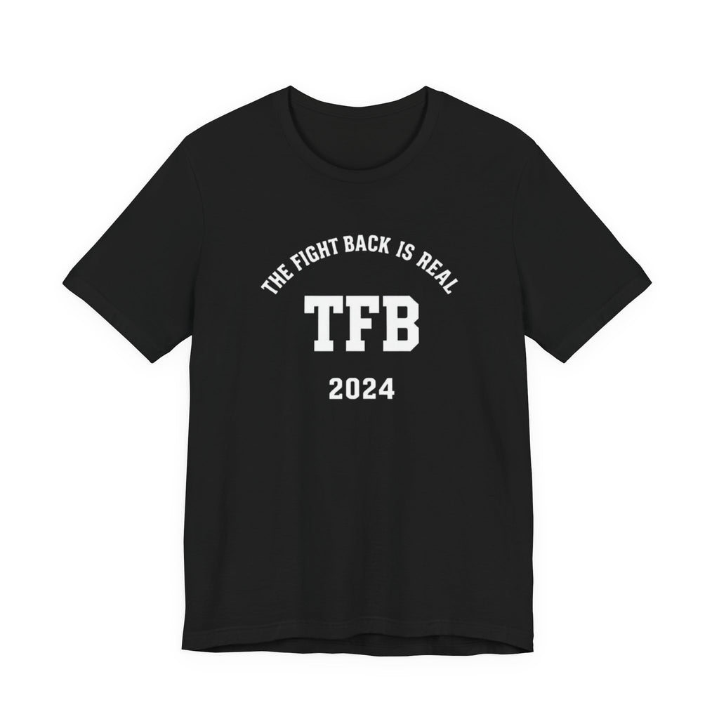 TFB 2024 Tee — "The Fight Back Is Real" Short Sleeve Shirt