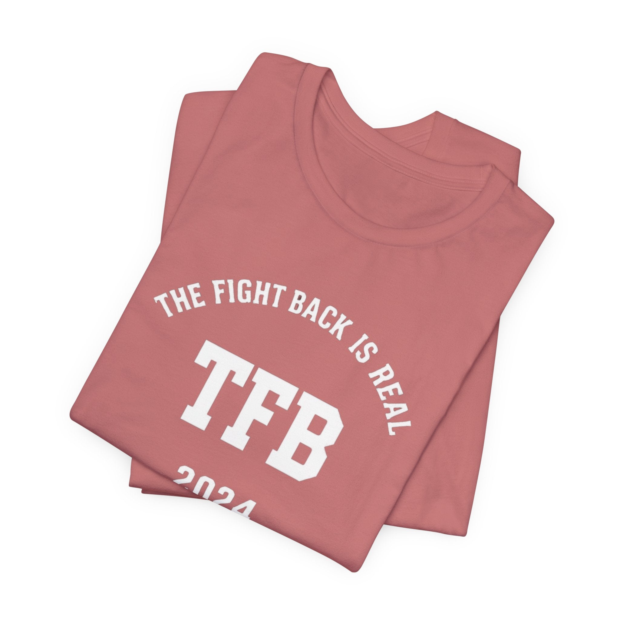 TFB 2024 Tee — "The Fight Back Is Real" Short Sleeve Shirt