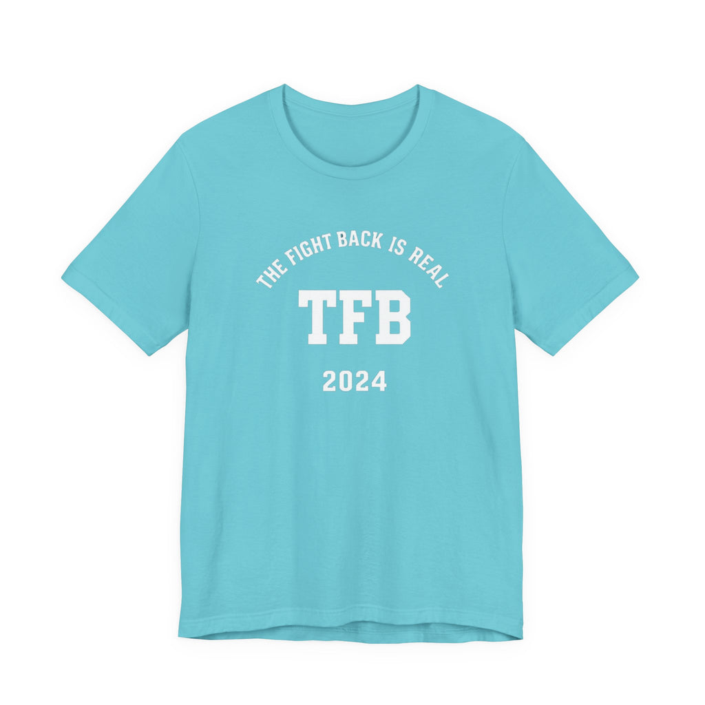TFB 2024 Tee — "The Fight Back Is Real" Short Sleeve Shirt