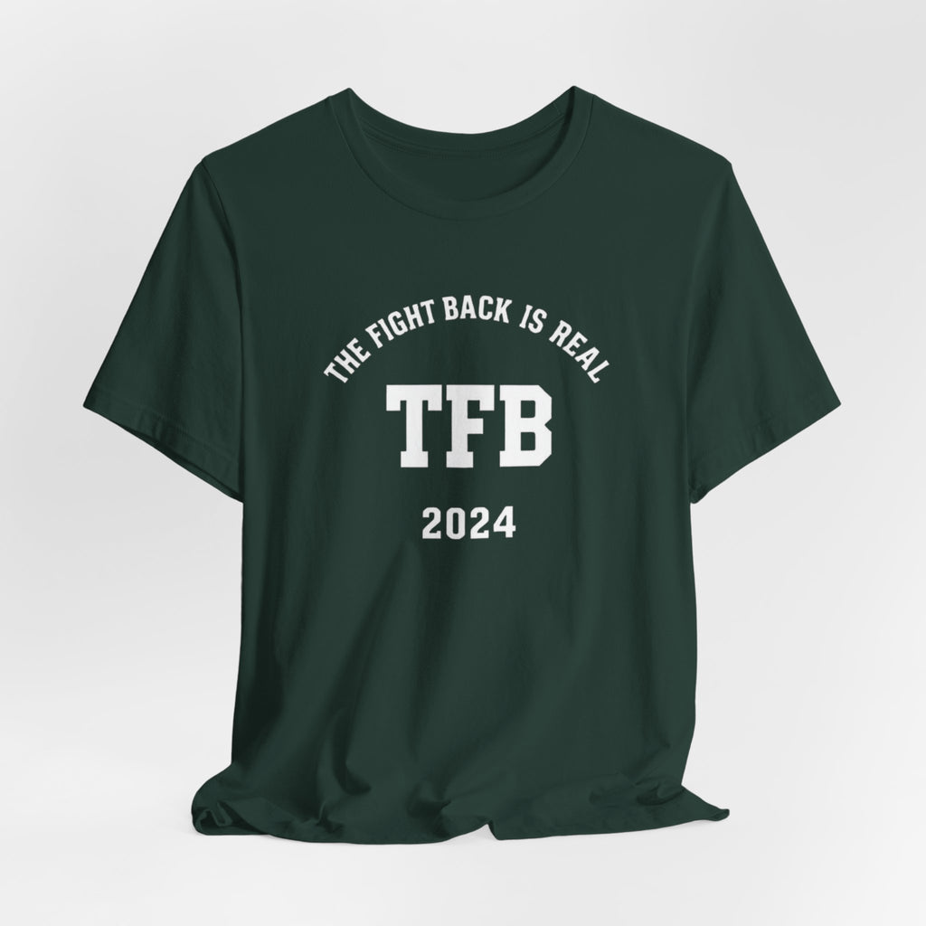 TFB 2024 Tee — "The Fight Back Is Real" Short Sleeve Shirt