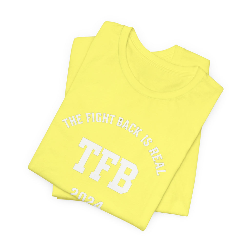 TFB 2024 Tee — "The Fight Back Is Real" Short Sleeve Shirt