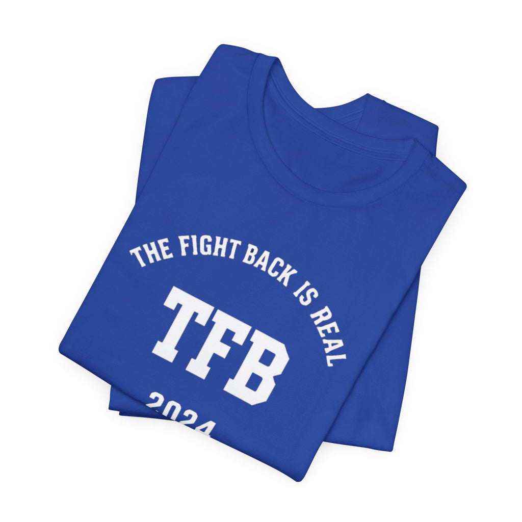 TFB 2024 Tee — "The Fight Back Is Real" Short Sleeve Shirt