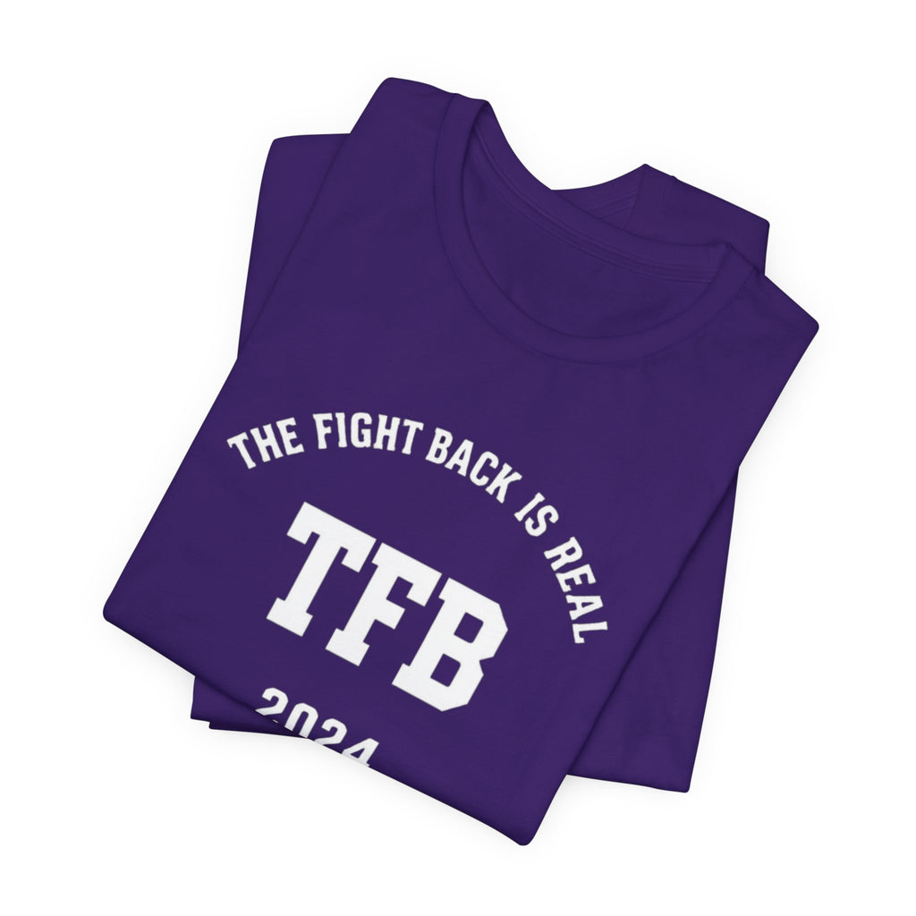 TFB 2024 Tee — "The Fight Back Is Real" Short Sleeve Shirt
